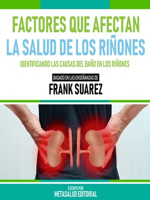 cover image of Factores Que Afectan La Salud De Los Riñones--Basado En Las Enseñanzas De Frank Suarez